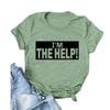 I'm The Help Funny Saying Tee Shirt Women Funny Drunk Tee Women's Printed T-Shirt Gift for Best Friend view 1