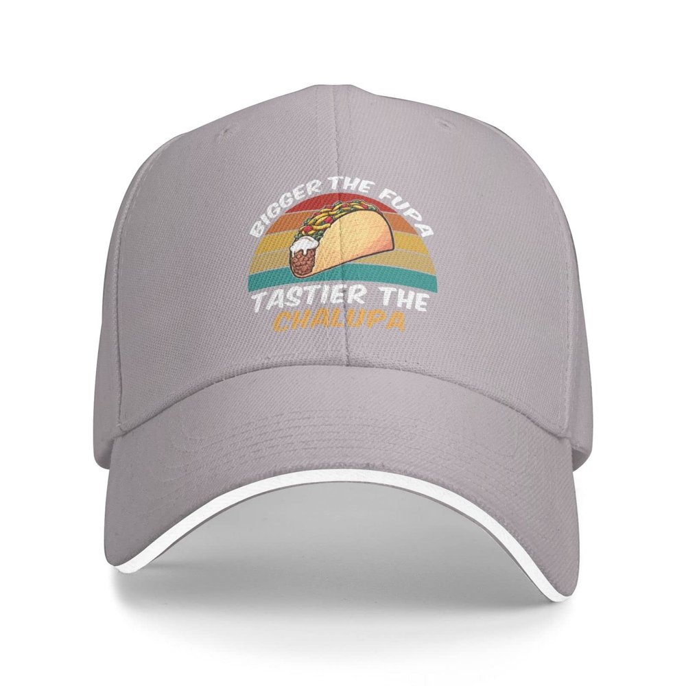 Cinco De Mayo Hat Cap Bigger The FUPA Tastier The Chalupa Cap for Men Baseball Hat Funny Hat Gray