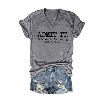Admit It Life Would Be Boring Without Me Shirt Personalized Admit It Life Would Be Boring Without Me Shirt Women Casual Vintage T-Shirts Fun V Neck Tee Funny Tank Tops Loose Tshirts Plus Size 5Xl
