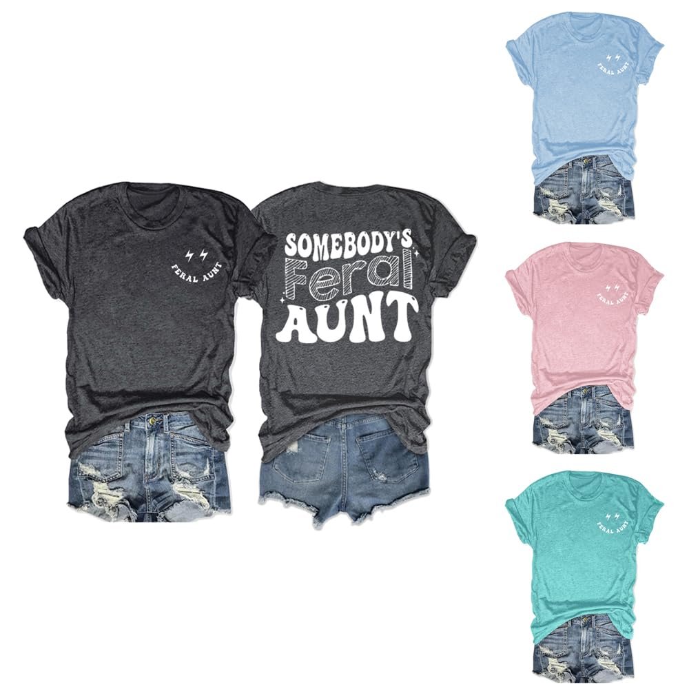 Someone's Feral Aunt Tshirt Funny Somebody's Feral Aunt Groovy for Mom Mother's Day T-Shirt Somebody Feral Aunt Tshirt