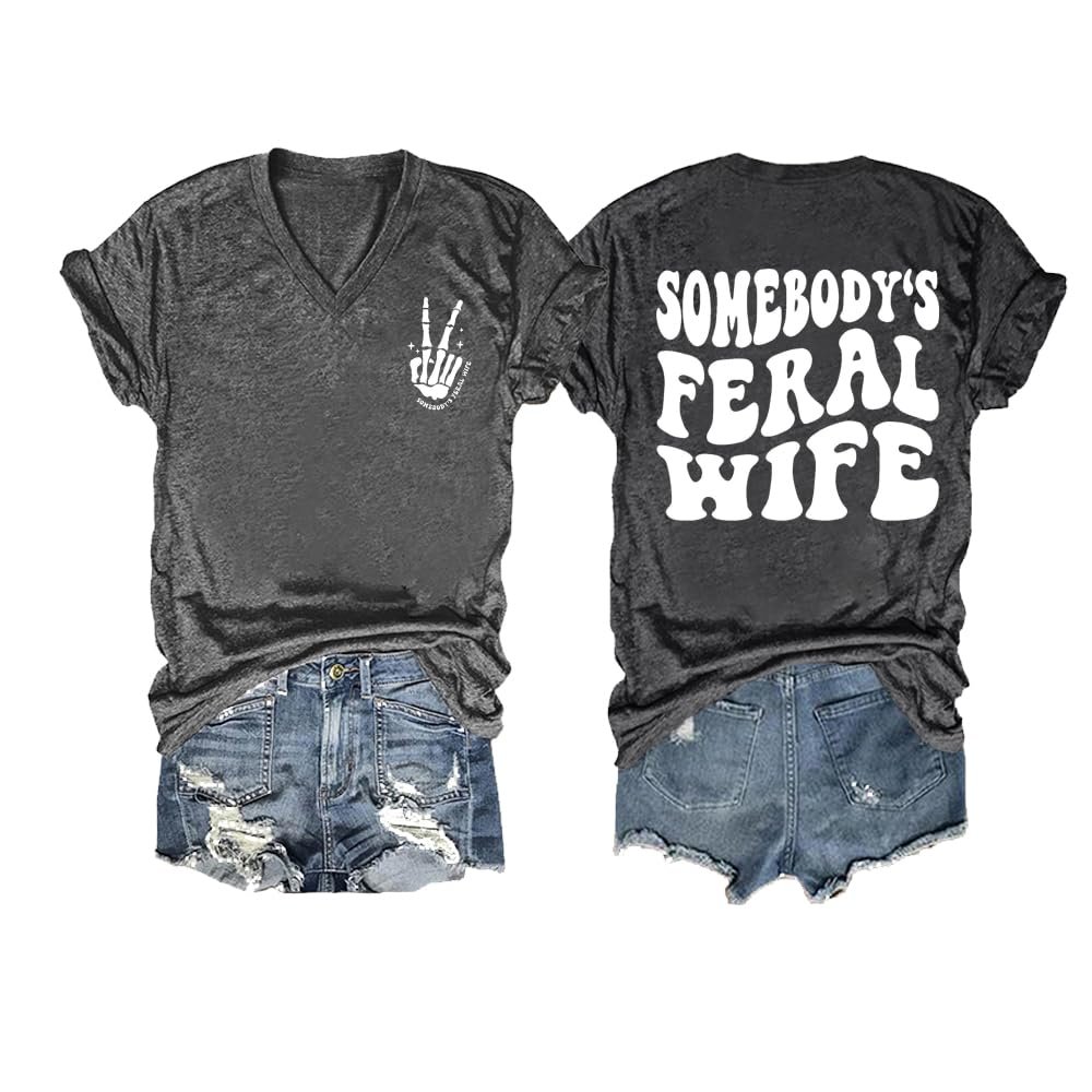 Someone's Feral Wife T Shirt Feral Wife Shirt Somebody S Feral Wife Shirt Casual Vintage T-Shirts Fun V Neck Tee Funny Tank Tops Loose Tshirts Women Gifts Charcoal