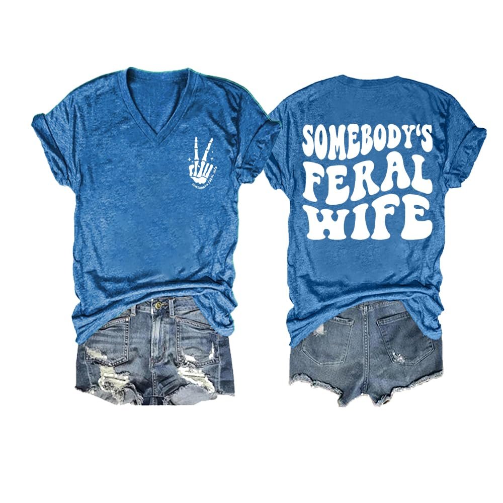 Someone's Feral Wife Tshirt Somebody S Feral Wife Shirt Somebody S Feral Wife Funny Graphic Tee Casual Loose Tops Tank Vintage Tee V-Neck T Shirts Fun Gift Cute T Blue