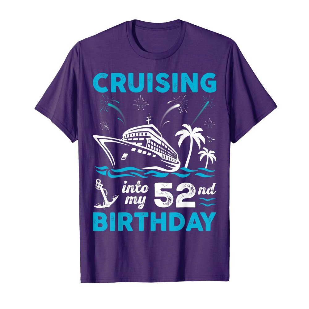 52 Year Old Birthday Cruising Into My 52nd Birthday Cruise T-Shirt