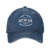 I Dont Know How to Act My Age Cowboy hat Women Baseball Cap Sun Hat Men Hat Dad Hat Trucker hat Navy Blue view 2