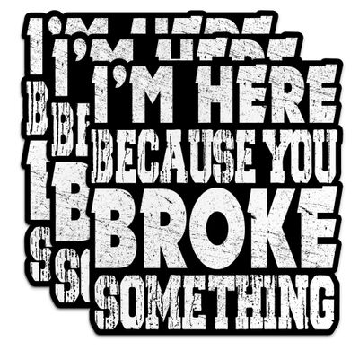 I'm Here Because You Broke Something Sticker Chainsaw Sticker Funny Vinyl Stickers Hard Hat Sticker Sign Decals Gifts Helmet Mechical Mechanical Stickers Waterproof Vinyl Sticker for Water Bottle Tumbler Phone Case Cars Laptops Gifts for Adults Kids 
