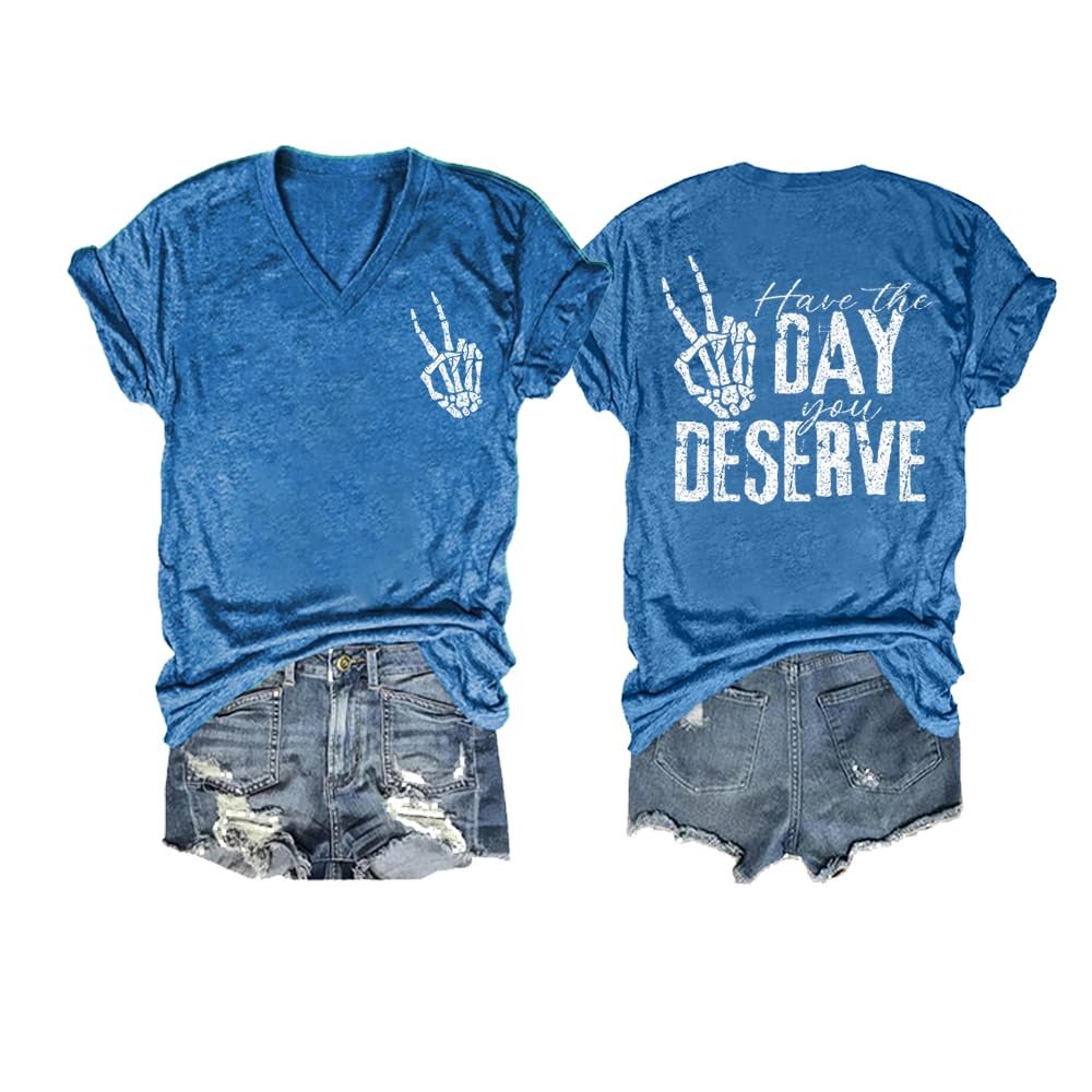 Have The Day You Deserve Tank Womens Day You Deserve Shirt Have The Day You Deserve Tank Fun Skull Graphic Tee Funny Vneck Tops Casual Tshirts Plus Size 4XL