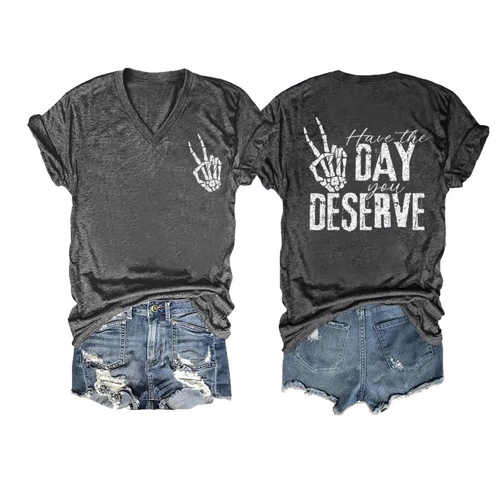 Have The Day You Deserve T-Shirt V Neck Have The Day You Deserve Tank Have The Day You Deserve T-Shirt Plus Size Funny Vneck Tops Summer Tshirts Gifts Plus Size 5XL Charcoal