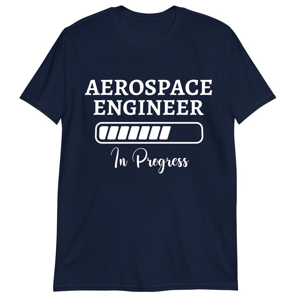Engineering Gift Shirt, Aerospace Engineer in Progress T-Shirt Navy