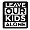 Leave Our Kids Alone Custom Vinyl Decal Sticker Black/White (10") view 1