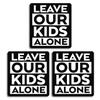 Leave Our Kids Alone Custom Vinyl Decal Sticker Black/White (10") view 3