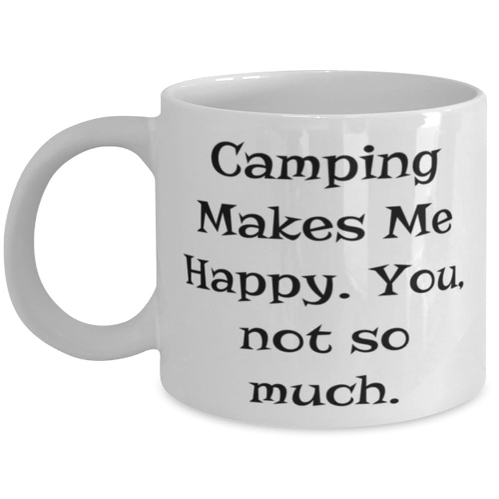 Epic Camping Gifts, Camping Makes Me Happy. You, not so much, Birthday Gifts, 11oz 15oz Mug For Camping from Friends, Camping cup, Camping mug, Travel mug, Coffee mug, Tea mug, Insulated cup,