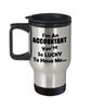 Art by Chelsydale Accountant Travel Mug Coffee Tumbler - Lucky To Have Me - CPA Student Chartered Accountancy Graduate Happy Accounting Office Funny Appreciation Day view 1