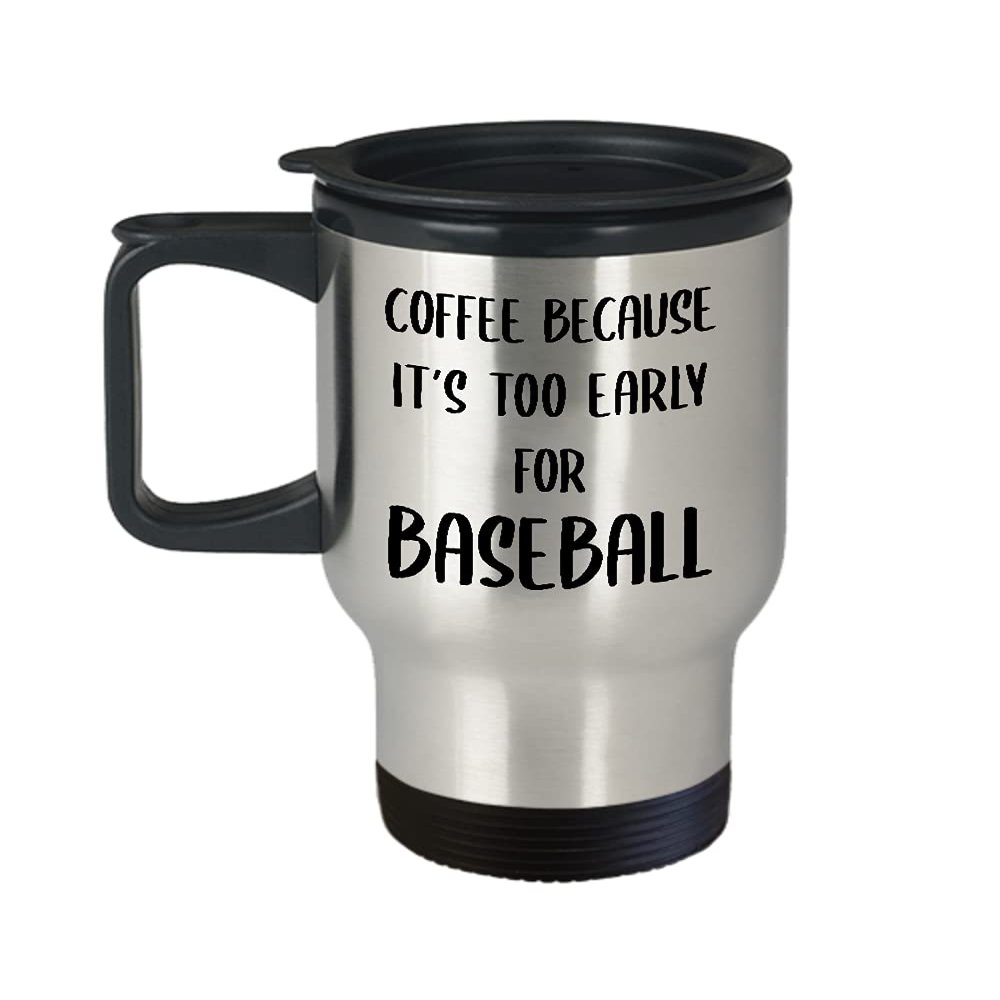 Art by Chelsydale Baseball Themed Travel Mug Insulated Coffee Tumbler - Baseball Player Fan Coach Athlete Bat-and-Ball Sports Lover Funny Gag Idea - Because Its Too Early