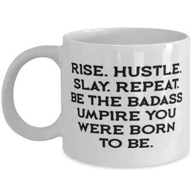 RISE. HUSTLE. SLAY. REPEAT. BE THE BADASS UMPIRE YOU WERE BORN TO BE. 11oz 15oz Mug, Umpire Cup, Gag Gifts For Umpire from Boss, Baseball umpire gifts, Cool baseball gifts, Unique baseball gifts,