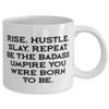 RISE. HUSTLE. SLAY. REPEAT. BE THE BADASS UMPIRE YOU WERE BORN TO BE. 11oz 15oz Mug, Umpire Cup, Gag Gifts For Umpire from Boss, Baseball umpire gifts, Cool baseball gifts, Unique baseball gifts, view 2