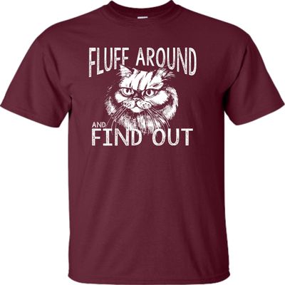 5X-Large Maroon Mens Fluff Around & Find Out Funny Cat Lover Gift Idea T-Shirt