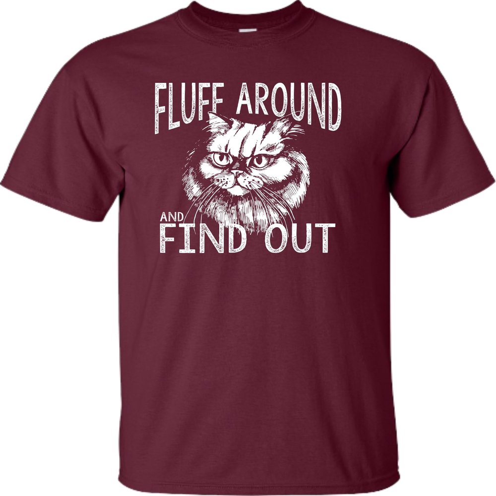 5X-Large Maroon Mens Fluff Around & Find Out Funny Cat Lover Gift Idea T-Shirt
