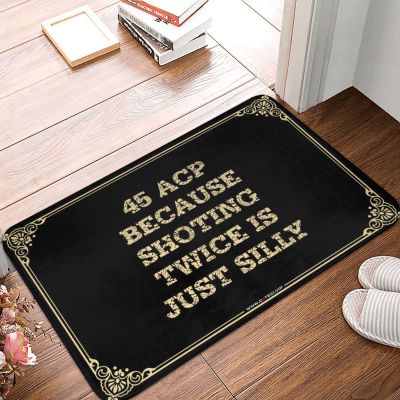 Large Welcome Mats for Front Door 45 ACP Because Shoting Twice is Just Silly Doormat Large Doormats for Outdoor Entrance Summer Rug (Color : Colour, Size : 65X90CM)