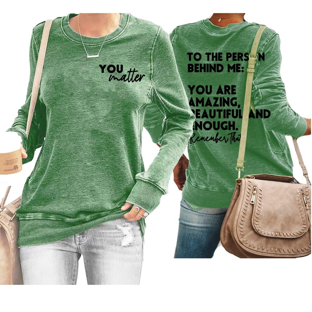 You Matter Shirt to The Person Behind Me Sweatshirt Women's You Matter Dear Person Behind Me Print T-Shirt The Person in Front of You Shirt Forest