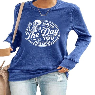 Have The Day You Deserve T-Shirt Womens Have The Day You Deserve T-Shirt Plus Size Have The Day You Deserve Tank Positive Letter Skull Graphic Shirt T Funny Crewneck Sweatshirt Pullover Plus Size XL