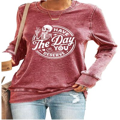 Have The Day You Deserve T-Shirt Womens Have The Day You Deserve T-Shirt Plus Size Have The Day You Deserve Tank Positive Letter Skull Graphic Shirt Tee Funny Crewneck Sweatshirt Pullover