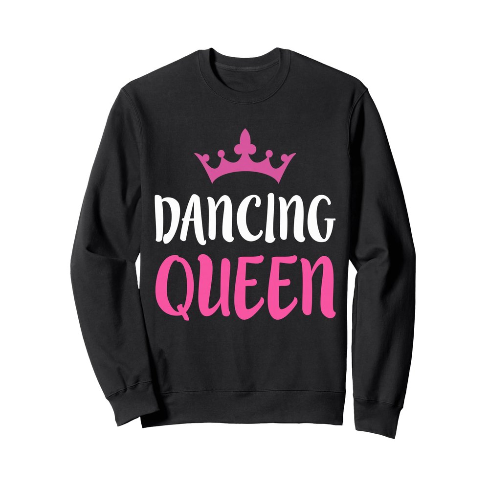 Dancing Queen T-Shirt Dance Lover Shirt Sweatshirt