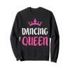 Dancing Queen T-Shirt Dance Lover Shirt Sweatshirt view 1