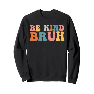 Retro Be Kind Bruh Funny Meme Hippie Kindness Groovy Cute Sweatshirt