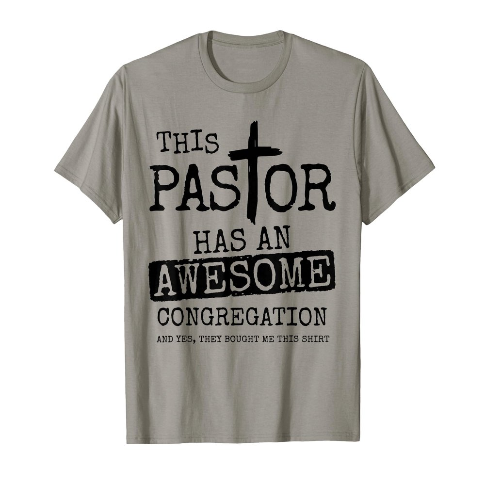 This Pastor Has An Awesome Congregation T-Shirt