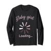 Baby Girl Loading Funny Womens Pregnancy announcement Pillow Long Sleeve T-Shirt view 1