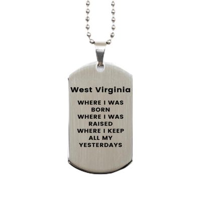 I keep all my yesterdays at West Virginia. Silver Dog Tag. Gift For West Virginia People. West Virginia State Gifts for Men and Women. State Pride gifts.