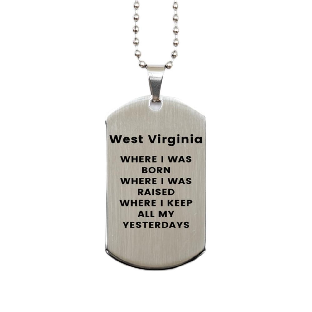 I keep all my yesterdays at West Virginia. Silver Dog Tag. Gift For West Virginia People. West Virginia State Gifts for Men and Women. State Pride gifts.