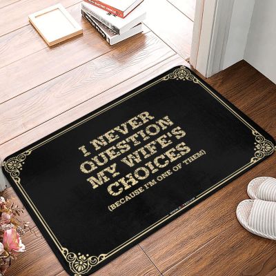 Dsoluuing Entry Mats Outdoor Home I Never Question My Wife's Choices(Because I'm One of Them) Doormat Outside Rugs for Front Door Fall Outdoor Rug (Color : Colour, Size : 65X90CM)