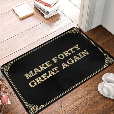 Funny Bathroom Mat Make Forty Great Again Doormat Doormats with Funny Sayings Spring Rug Outdoor (Color : Colour, Size : 65X90CM)