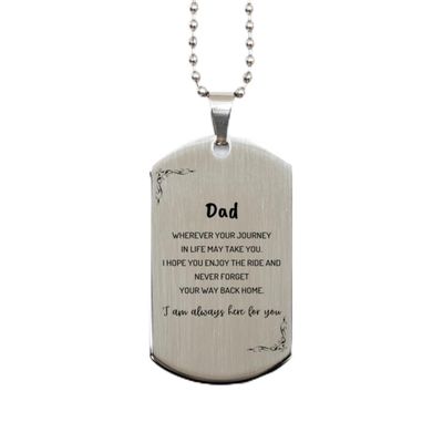 Dad wherever your journey in life may take you, I am always here for you Dad Silver Dog Tag, Awesome Christmas Gifts For Dad, Dad Birthday Gifts for Men Women Family Loved One