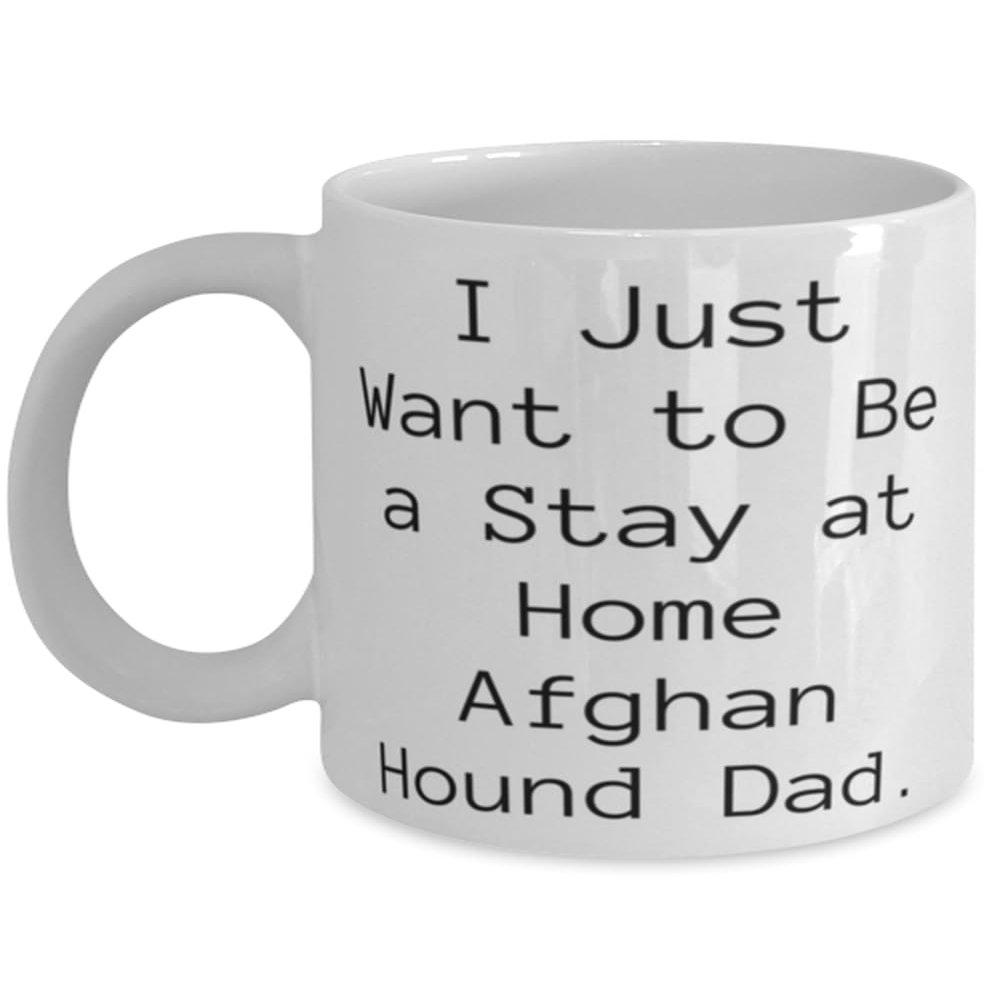 Afghan Hound Dog Gifts For Pet Lovers, I Just Want to Be a Stay, Inappropriate Afghan Hound Dog 11oz 15oz Mug, Cup From Friends, Dog cup, Afghan hound gift, Hound dog cup