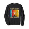 C172 Fly Good Land Gooder Aviation Humor Funny Pilot Sweatshirt view 1