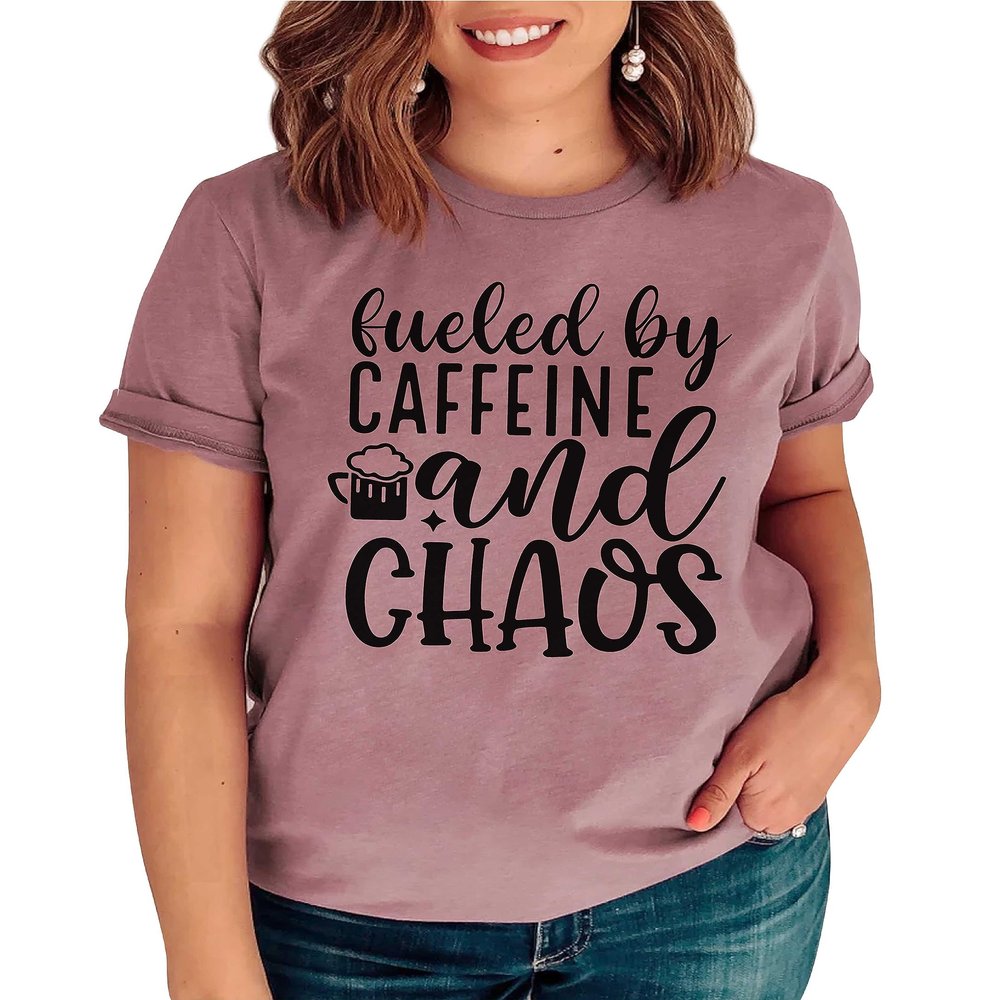 Fueled by Caffeine and Chaos Shirt Coffee Mom Sarcastic Mama Coffee Lover Addict T-Shirt #00083-109