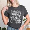 Fueled by Caffeine and Chaos Shirt Coffee Mom Sarcastic Mama Coffee Lover Addict T-Shirt #00083-87 view 3