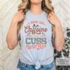 I Run On Caffeine and Cuss Words Shirt Sarcastic Coffee Shirt Coffee Lover #00343-90 view 3