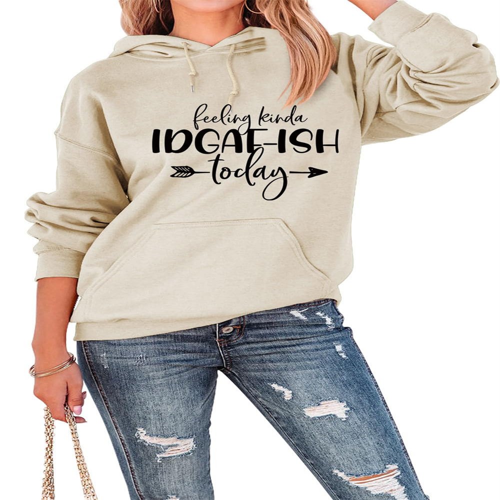 ESIKAH Feeling Kinda IDGAF-ish Today Sweatshirt I Don't Give a F IDGAF ish Pullover Hoodie Women Funny Saying Graphic Shirts Beige