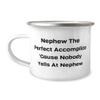 Epic Nephew Gifts, Nephew The Perfect Accomplice 'Cause Nobody Yells At Nephew, Nephew 12oz Camping Mug From, Gifts For Uncle, Unique nephew gifts, Gifts for nephews, Personalized nephew gifts, Best view 1