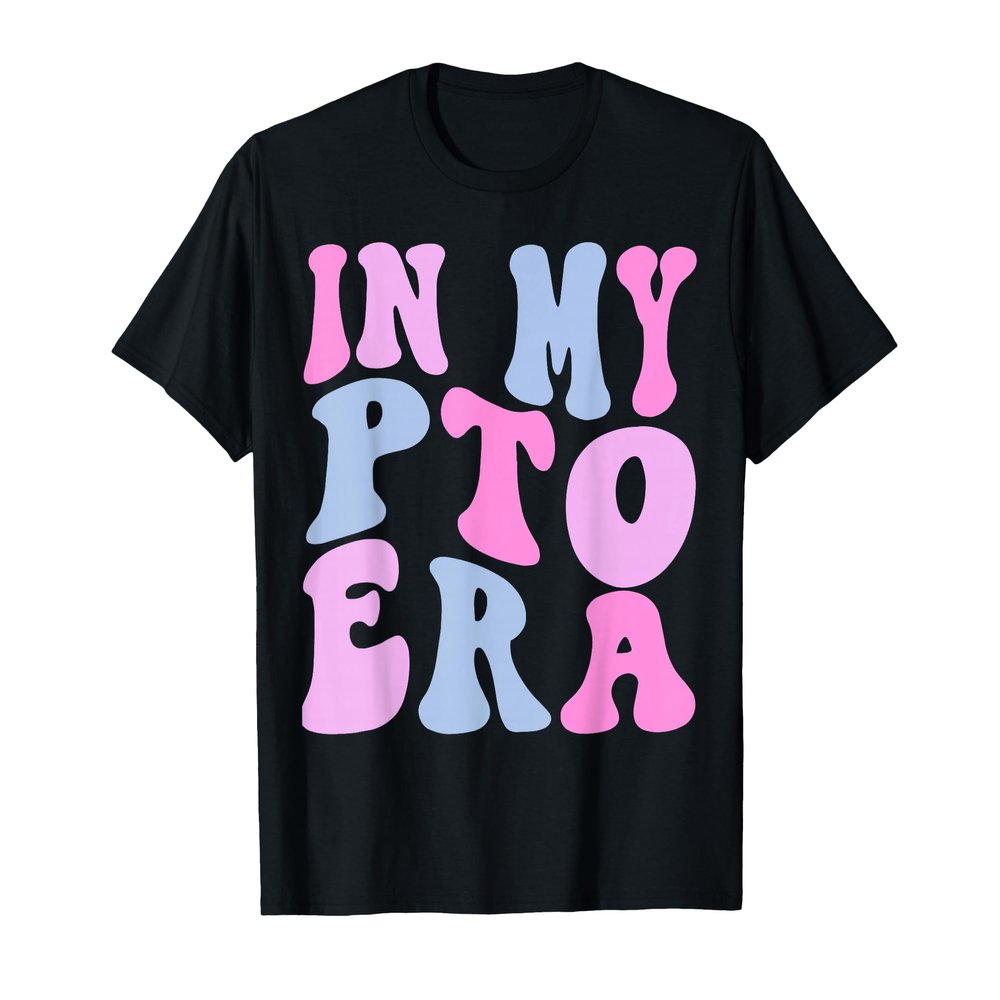 In My Pto Era T-Shirt