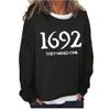1692 They Missed One Shirt Long Sleeve 1692 They Missed One Shirt Plus Size Womens Halloween Sweatshirt 1692 They Missed One Shirt Loose Casual Tee Long Sleeve Womens Halloween Sweatshirt Black view 1