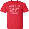 XX-Large Red Mens Woke Up Sexy As Hell Again Funny Gift Idea T-Shirt view 2
