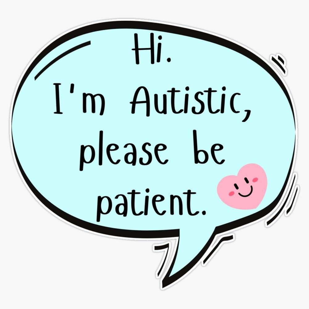 I'm Autistic Please Be Patient Button Pin Badge | Autism Awareness Button Pin | Neurodivergent Button Sticker Vinyl Decal Bumper Sticker 5"