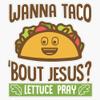 Magnet Wanna Taco 'Bout Jesus - Lettuce Pray Viny Magnetic Bumper Sticker 5" view 1