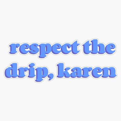 Magnet Respect The Drip Karen Viny Magnetic Bumper Sticker 5"