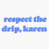 Magnet Respect The Drip Karen Viny Magnetic Bumper Sticker 5" view 1