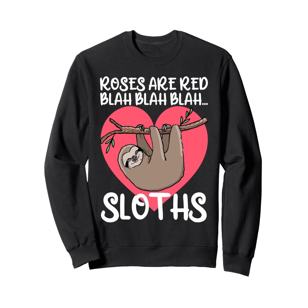 Roses Are Red Blah Sloths Shirt Sloth Valentine Shirt Sloth Sweatshirt